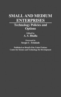 Small and Medium Enterprises: Technology Policies and Options - Ajit S. Bhalla