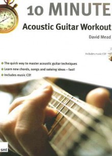 10 Minute Acoustic Guitar Workout (Book & Cd) - David Mead