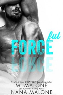 Forceful (FREE, Enemies to Lovers, Military Romance, Shameless Series) - M. Malone, Nana Malone