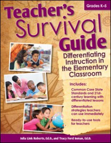 Teacher's Survival Guide: Differentiating Instruction in the Elementary Classroom - Julia L. Roberts, Tracy F. Inman