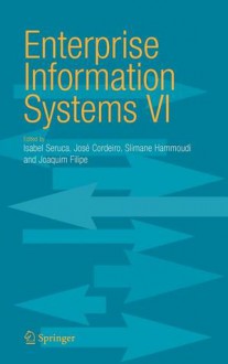 Enterprise Information Systems VI - Isabel Seruca, Joaquim Filipe, Slimane Hammoudi, José Cordeiro