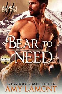 Bear to Need: Kodiak Den #2 (Alaskan Den Men Book 5) - Amy Lamont