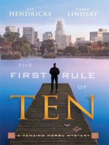 The First Rule of Ten (A Tenzing Norbu Mystery series Book 1) - Gay Hendricks, Tinker Lindsay