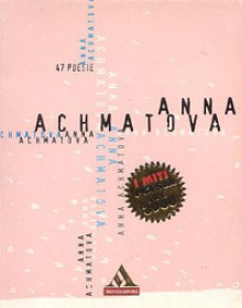 47 poesie - Anna Akhmatova, Michele Colucci, Carlo Riccio