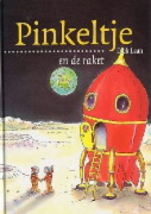 Pinkeltje en de raket - Dick Laan, Suzanne Braam, Julius Ros