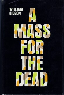 A Mass for the Dead - William Gibson