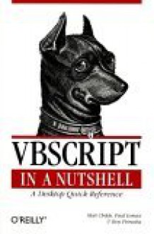 VBScript in a Nutshell: A Desktop Quick Reference - Matt Childs, Ron Petrusha, Matt Childs