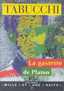 La gastrite de Platon - Antonio Tabucchi