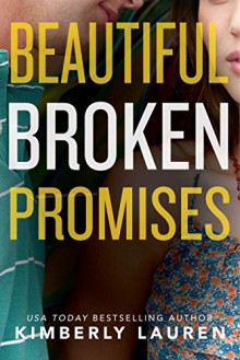 Beautiful Broken Promises (Broken Series Book 3) - Kimberly Lauren