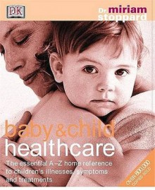 Baby And Child Healthcare (Dorling Kindersley Health Care) - Miriam Stoppard