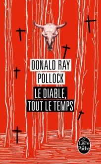 Le Diable, tout le temps - Donald Ray Pollock