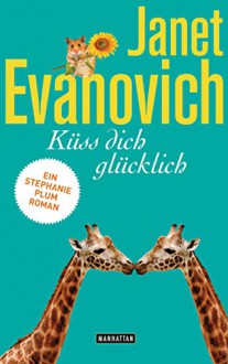 Küss dich glücklich - Janet Evanovich, Thomas Stegers