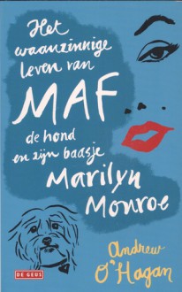 Het waanzinnige leven van Maf de hond en zijn baasje Marilyn Monroe - Andrew O'Hagan, Tilly Maters, Eugène Dabekaussen