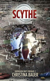 Scythe (Dimension Drift #1) - Christina Bauer