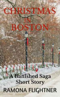 Christmas in Boston (A Banished Saga Short Story) - Ramona Flightner