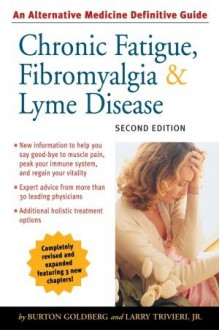 Chronic Fatigue, Fibromyalgia, and Lyme Disease - Burton Goldberg