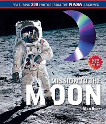 Mission to the Moon: (Book and DVD) - Alan Dyer