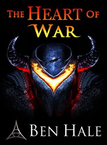 The Heart of War (The Warsworn Trilogy Book 3) - Ben Hale