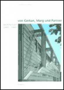 Von Gerkan, Marg Und Partner 1991 - 1995: Mit Einer Einfa1/4hrung Von Dietmar Steiner - Meinhard von Gerkan