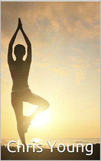 Everyday Value of Yoga (Yoga 101) - Chris Young, M.D. Jones