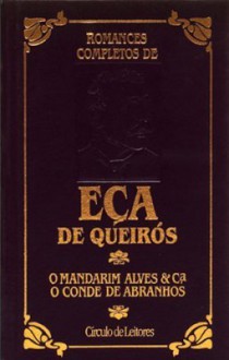 O Mandarim, Alves & C.ª, O Conde de Abranhos (Romances Completos de Eça de Queirós, #7) - Eça de Queirós