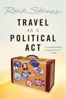 Travel as a Political Act - Rick Steves