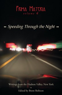 Prima Materia Volume 4: Speeding Through the Night - Brent Robison