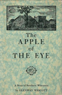 The Apple of the Eye - Glenway Wescott