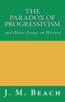 The Paradox of Progressivism - J.M. Beach