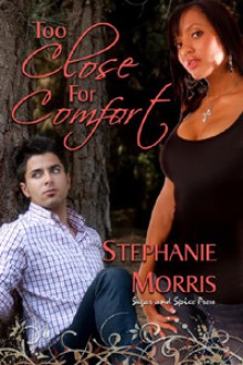 Too Close For Comfort - Stephanie Morris