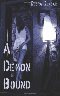 A Demon Bound - Debra Dunbar