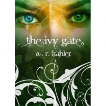 The Ivy Gate - A.R. Kahler