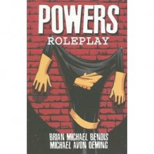 Powers Vol. 2: Roleplay - Brian Michael Bendis