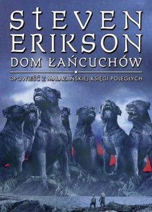 Dom Łańcuchów(Malazańska Księga Poległych, #4) - Steven Erikson