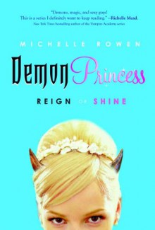 Demon Princess: Reign or Shine - Michelle Rowen