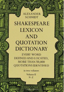 Shakespeare Lexicon and Quotation Dictionary (Volume II, N-Z) - Alexander Schmidt, Gregor Sarrazin