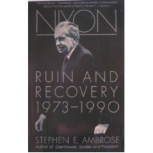 Nixon: Ruin and Recovery, 1973-1990 - Stephen E. Ambrose