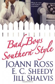 Bad Boys Southern Style - E.C. Sheedy, JoAnn Ross, Jill Shalvis