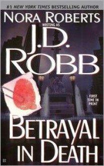 Betrayal in Death (In Death Series #12) - 