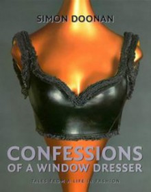 Confessions of a Window Dresser - Simon Doonan