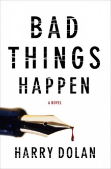 Bad Things Happen - Harry Dolan