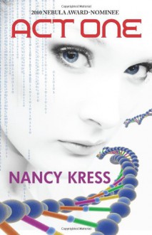 Act One - 2010 Nebula Award Nominee - Nancy Kress