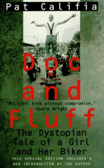 Doc and Fluff: The Dystopian Tale of a Girl and Her Biker - Pat Califia