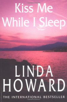 Kiss Me While I Sleep - Linda Howard