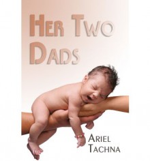 Her Two Dads - Ariel Tachna