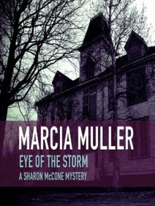 Eye of the Storm (Sharon McCone Mystery) - Marcia Muller