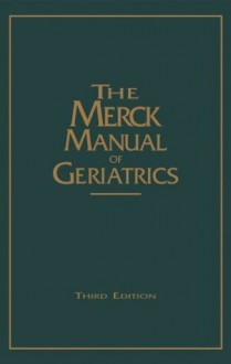 Merck Manual of Geriatrics - Mark H. Beers, Robert Berkow