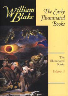 The Illuminated Books of William Blake, Volume 3: The Early Illuminated Books - William Blake, David Bindman, Robert N. Essick, Morris Eaves