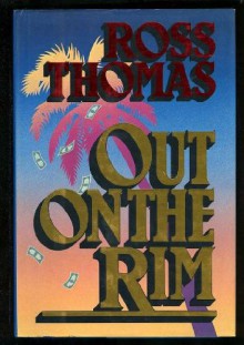 Out on the Rim: Ross Thomas - Ross Thomas