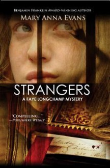 Strangers: A Faye Longchamp Mystery - Mary Anna Evans